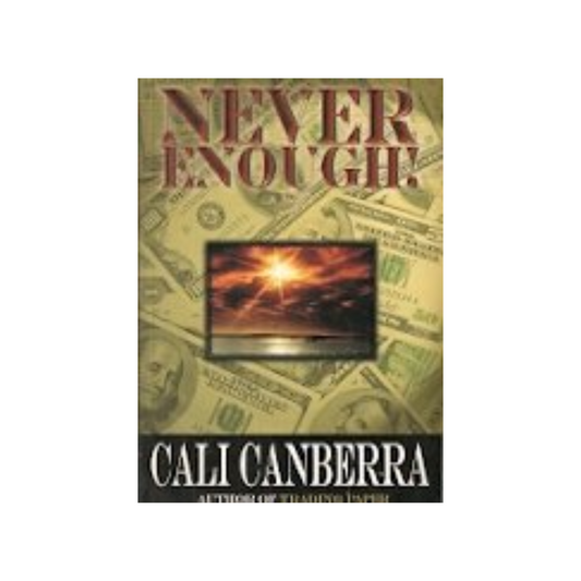 Never Enough! By Cali Canberra